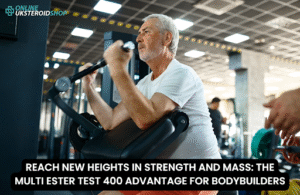 REACH NEW HEIGHTS IN STRENGTH AND MASS THE MULTI ESTER TEST 400 ADVANTAGE FOR BODYBUILDERS